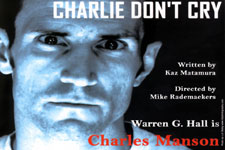 Charlie Don't Cry - a Solo Portrait of Charles Manson